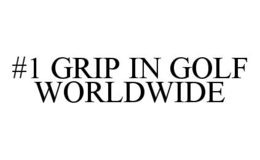 #1 GRIP IN GOLF WORLDWIDE trademark