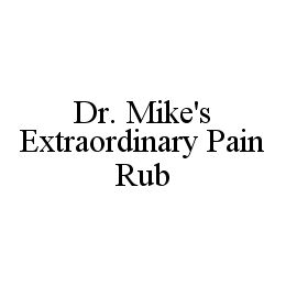 DR. MIKE'S EXTRAORDINARY PAIN RUB trademark