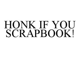 HONK IF YOU SCRAPBOOK! trademark