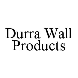 DURRA WALL PRODUCTS trademark