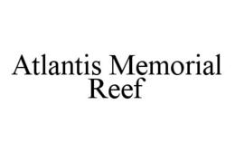 ATLANTIS MEMORIAL REEF trademark