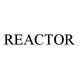 REACTOR trademark