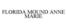 FLORIDA MOUND ANNE MARIE trademark