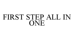 FIRST STEP ALL IN ONE trademark