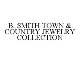 B. SMITH TOWN & COUNTRY JEWELRY COLLECTION trademark
