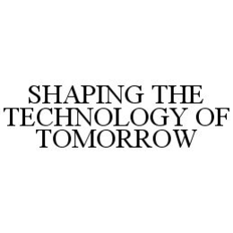 SHAPING THE TECHNOLOGY OF TOMORROW trademark