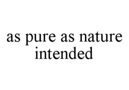 AS PURE AS NATURE INTENDED trademark