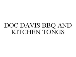 DOC DAVIS BBQ AND KITCHEN TONGS trademark