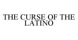 THE CURSE OF THE LATINO trademark