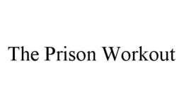 THE PRISON WORKOUT trademark