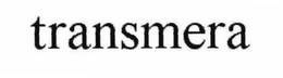 TRANSMERA trademark