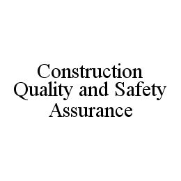 CONSTRUCTION QUALITY AND SAFETY ASSURANCE trademark