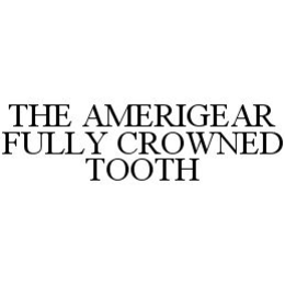 THE AMERIGEAR FULLY CROWNED TOOTH trademark