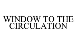 WINDOW TO THE CIRCULATION trademark
