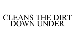 CLEANS THE DIRT DOWN UNDER trademark