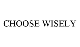 CHOOSE WISELY trademark
