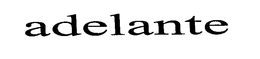 ADELANTE trademark