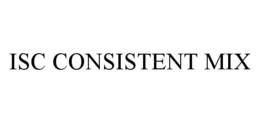 ISC CONSISTENT MIX trademark