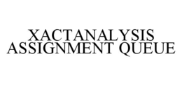 XACTANALYSIS ASSIGNMENT QUEUE trademark