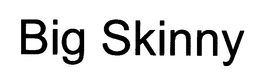 BIG SKINNY trademark