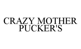 CRAZY MOTHER PUCKER'S trademark