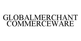 GLOBALMERCHANT COMMERCEWARE trademark