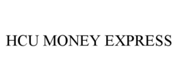 HCU MONEY EXPRESS trademark