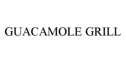 GUACAMOLE GRILL trademark