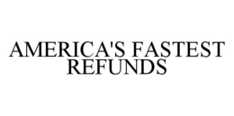 AMERICA'S FASTEST REFUNDS trademark