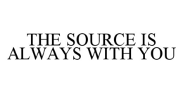 THE SOURCE IS ALWAYS WITH YOU trademark