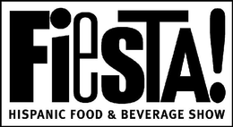 FIESTA! HISPANIC FOOD AND BEVERAGE SHOW trademark