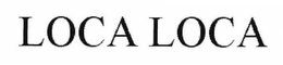 LOCA LOCA trademark