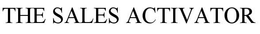 THE SALES ACTIVATOR trademark