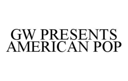 GW PRESENTS AMERICAN POP trademark