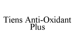 TIENS ANTI-OXIDANT PLUS trademark