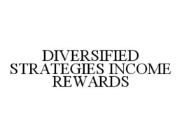 DIVERSIFIED STRATEGIES INCOME REWARDS trademark