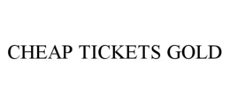 CHEAP TICKETS GOLD trademark