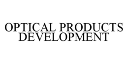 OPTICAL PRODUCTS DEVELOPMENT trademark