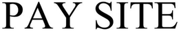 PAY SITE trademark