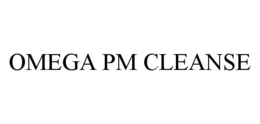 OMEGA PM CLEANSE trademark