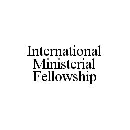 INTERNATIONAL MINISTERIAL FELLOWSHIP trademark