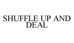 SHUFFLE UP AND DEAL trademark