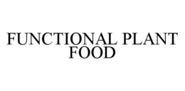 FUNCTIONAL PLANT FOOD trademark