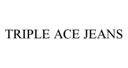 TRIPLE ACE JEANS trademark