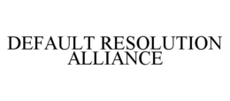 DEFAULT RESOLUTION ALLIANCE trademark