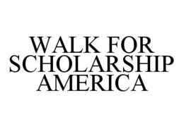 WALK FOR SCHOLARSHIP AMERICA trademark