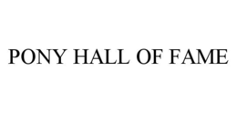 PONY HALL OF FAME trademark