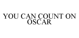 YOU CAN COUNT ON OSCAR trademark