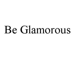 BE GLAMOROUS trademark