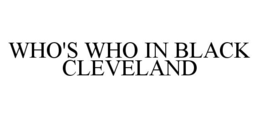 WHO'S WHO IN BLACK CLEVELAND trademark